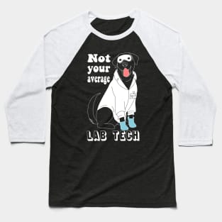 Labrador researcher - Not your average lab tech Baseball T-Shirt